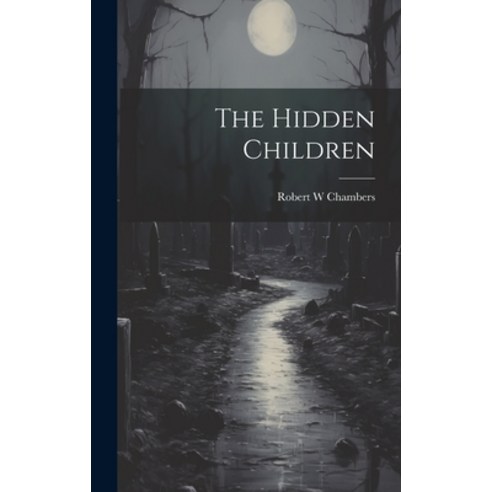 (영문도서) The Hidden Children Hardcover, Legare Street Press, English, 9781019425077