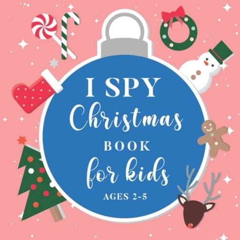 I Spy Christmas Book For Kids Ages 2-5: Fun Activity Guessing Alphabet Game I Great Stocking Filler ... Paperback, Independently Published, English, 9798555850676