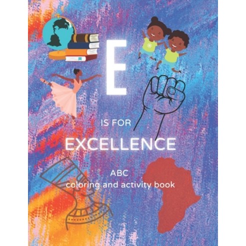 (영문도서) E is for Excellence Paperback, Independently Published, English, 9798517928917