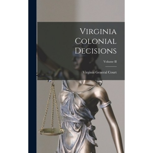 (영문도서) Virginia Colonial Decisions; Volume II Hardcover, Legare Street Press, English, 9781018232584