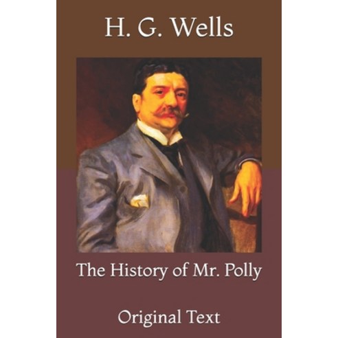 The History of Mr. Polly: Original Text Paperback, Independently Published, English, 9798731111621