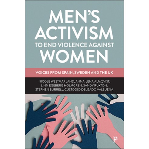 Men''s Activism to End Violence Against Women: Voices from Spain Sweden and the UK Hardcover, Policy Press, English, 9781447356189
