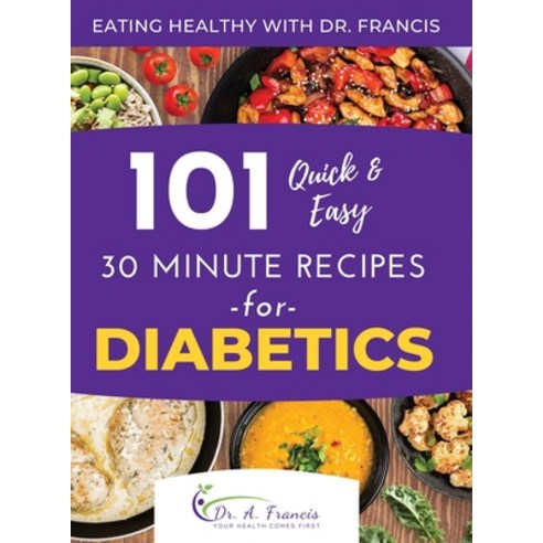 (영문도서) Eating Healthy with Dr. Francis: 101 Quick and Easy 30 Minute Recipes for DIABETICS Hardcover, T.C.Pask, English, 9798987352045