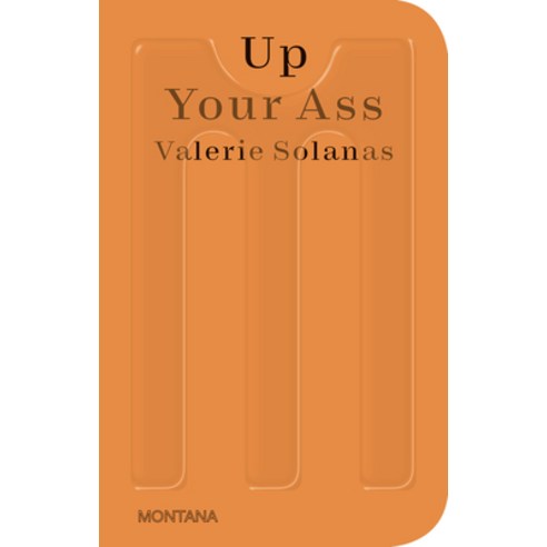 (영문도서) Up Your Ass: Or from the Cradle to the Boat or the Big Suck or Up from the Slime Paperback, Sternberg Press, English, 9783956796050
