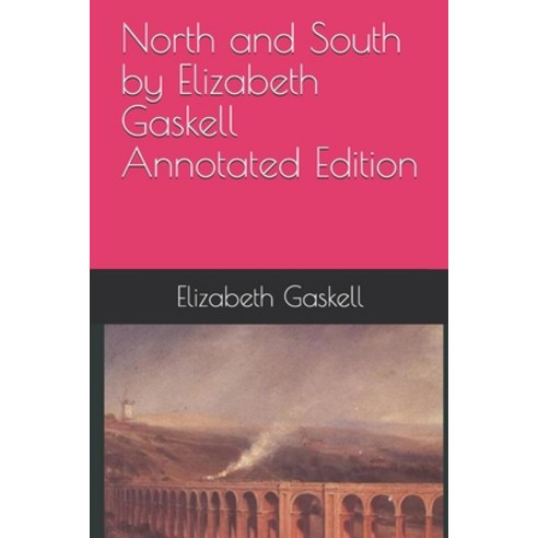 North and South by Elizabeth Gaskell Annotated Edition Paperback, Independently Published