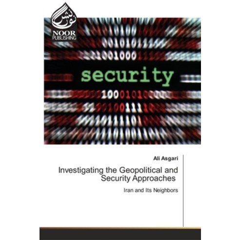 (영문도서) Investigating the Geopolitical and Security Approaches Paperback, Noor Publishing, English, 9786205634721