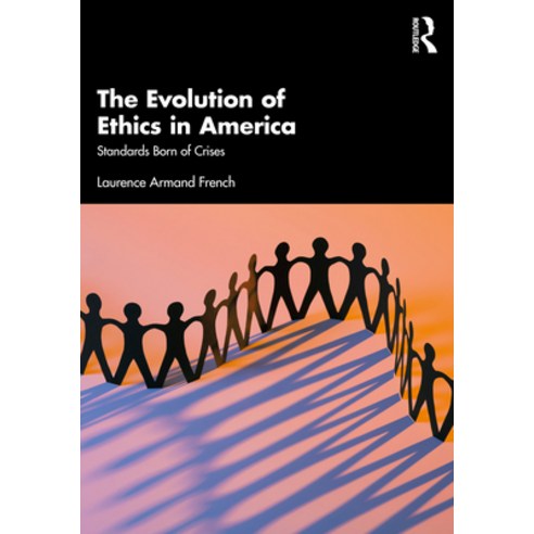 (영문도서) The Evolution of Ethics in America: Standards Born of Crises Paperback, Routledge, English, 9781032123332