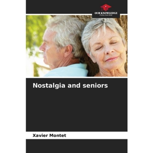 (영문도서) Nostalgia and seniors Paperback, Our Knowledge Publishing, English, 9786206202844