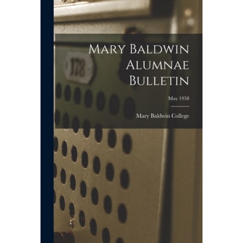 (영문도서) Mary Baldwin Alumnae Bulletin; May 1958 Paperback, Hassell Street Press, English, 9781014742735