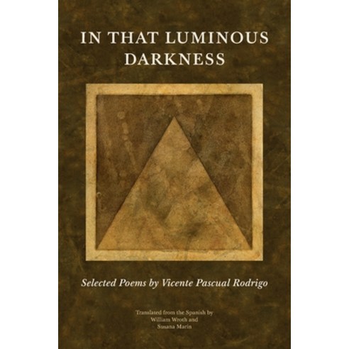 In That Luminous Darkness: Selected Poems by Vincente Pascual Rodrigo Paperback, Matheson Trust