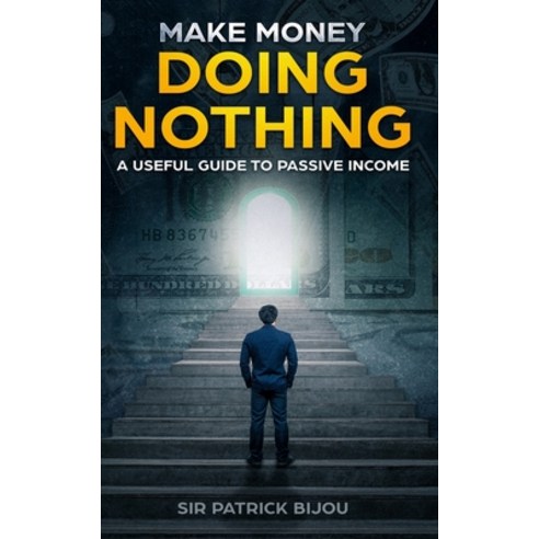 Make Money Doing Nothing Paperback, Independently Published, English, 9798694943079