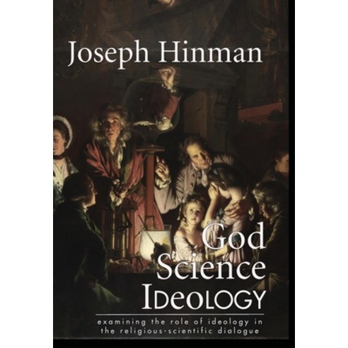 (영문도서) God Science Ideology: examining the role of ideology in the religious-scientific dialogue Hardcover, Grandviaduct, English, 9780982408766