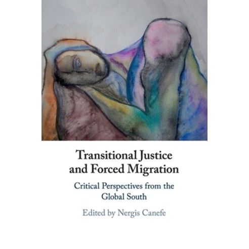 (영문도서) Transitional Justice and Forced Migration Paperback, Cambridge University Press, English, 9781108433129