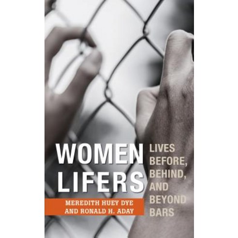 (영문도서) Women Lifers: Lives Before Behind and Beyond Bars Hardcover, Rowman & Littlefield Publis..., English, 9781538113028