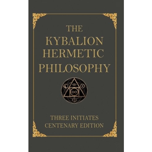 The Kybalion: Centenary Edition Hardcover, Medina Univ PR Intl, English, 9783762054849