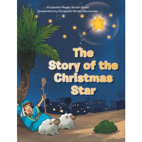 (영문도서) The Story of the Christmas Star Hardcover, Christian Faith Publishing,..., English, 9781098095147