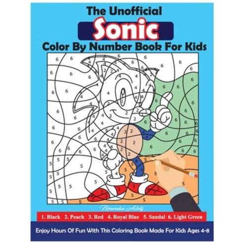 The Unofficial Sonic Color By Number Book For Kids: Enjoy Hours Of Fun With This Coloring Book Made ... Paperback, Independently Published, English, 9798693683105