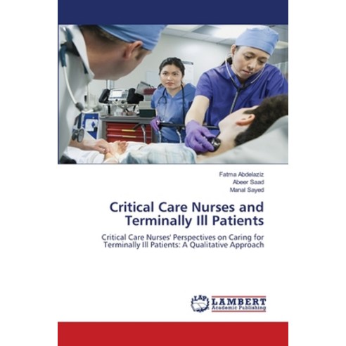 (영문도서) Critical Care Nurses and Terminally Ill Patients Paperback, LAP Lambert Academic Publis..., English, 9786208422714