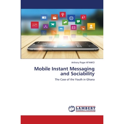 (영문도서) Mobile Instant Messaging and Sociability Paperback, LAP Lambert Academic Publis..., English, 9786203580358