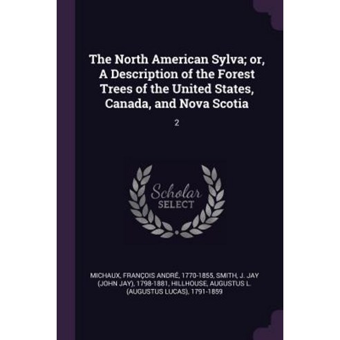(영문도서) The North American Sylva; or A Description of the Forest Trees of the United States Canada ... Paperback, Palala Press, English, 9781379154792