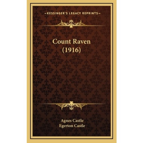 Count Raven (1916) Hardcover, Kessinger Publishing