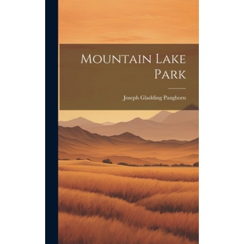 (영문도서) Mountain Lake Park Hardcover, Legare Street Press, English, 9781020756252