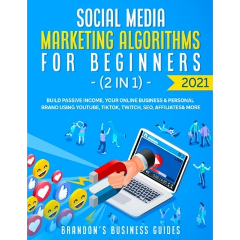 Social Media Marketing Algorithms For Beginners 2021 (2 in 1): Build Passive Income Your Online Bus... Paperback, Anthony Lloyd, English, 9781801344869