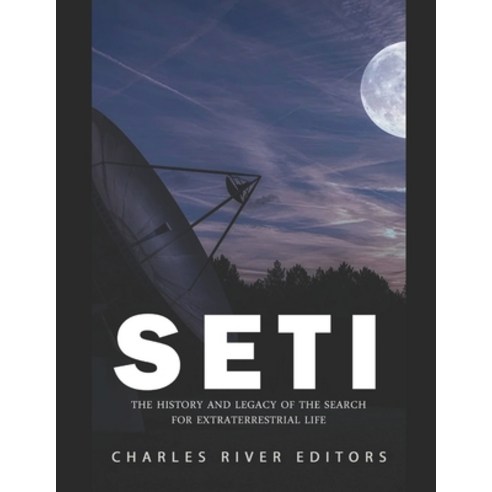 Seti: The History and Legacy of the Search for Extraterrestrial Life Paperback, Independently Published, English, 9798575945956