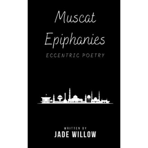 (영문도서) Muscat Epiphanies Paperback, Independently Published, English, 9798398850444