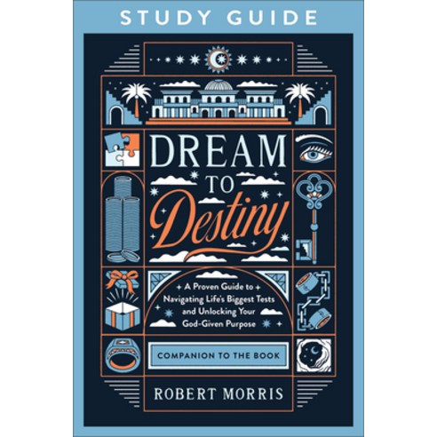 (영문도서) Dream to Destiny Study Guide: A Proven Guide to Navigating Life''s Biggest Tests and Unlocking... Paperback, Bethany House Publishers, English, 9780764242953