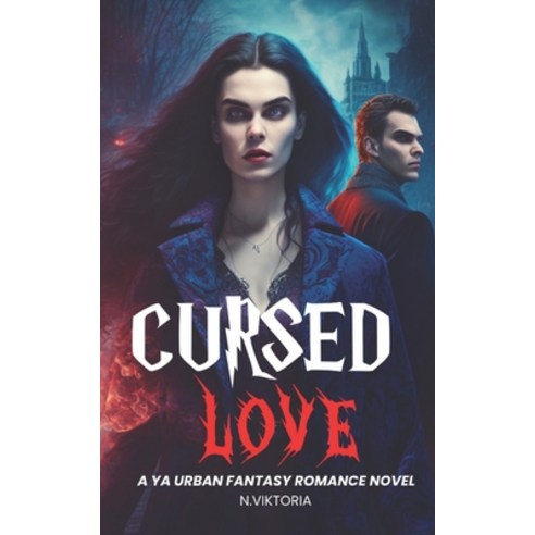 (영문도서) Cursed Love: A YA Urban Fantasy Paranormal Vampire Witch Supernatural Romance Paperback, Independently Published, English, 9798374292923
