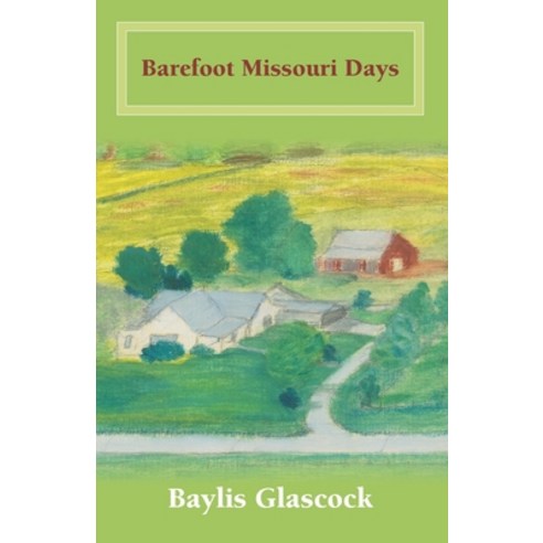 (영문도서) Barefoot Missouri Days Paperback, Birchwood Press, English, 9780996515399