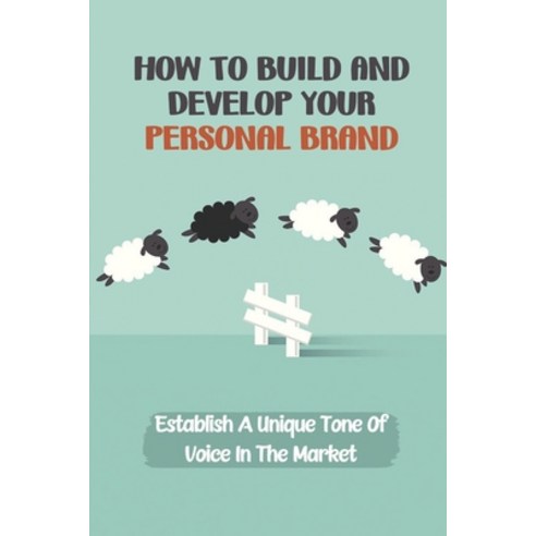 (영문도서) How To Build And Develop Your Personal Brand: Establish A Unique ...