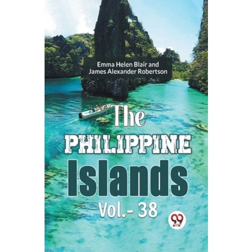 (영문도서) The Philippine Islands Vol.-38 Paperback, Double 9 Books, English, 9789359399461
