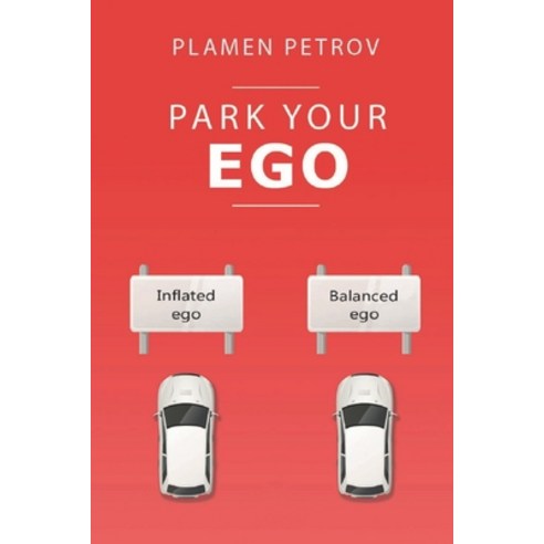 Park Your Ego: Face Your Bullsh*t and Own It Paperback, Independently Published, English, 9798595681780