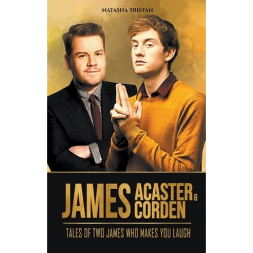 (영문도서) James Acaster & James Corden: Tales of Two James Who Makes You Laugh Paperback, Mindlogue Technologies Ltd, English, 9798223311973