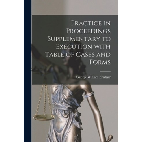 (영문도서) Practice in Proceedings Supplementary to Execution With Table of Cases and Forms Paperback, Legare Street Press, English, 9781013669644