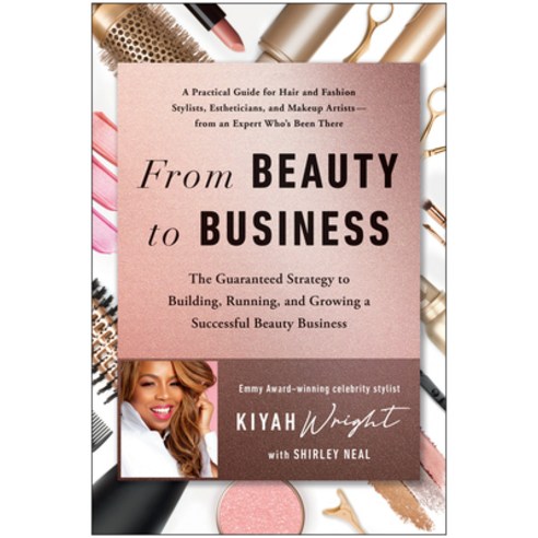 (영문도서) From Beauty to Business: The Guaranteed Strategy to Building Running and Growing a Successf... Hardcover, Benbella Books, English, 9781637740910