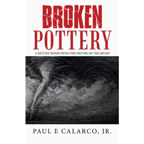 (영문도서) Broken Pottery: A Return Home from the Depths of the Heart Paperback, Balboa Press, English, 9781982273538