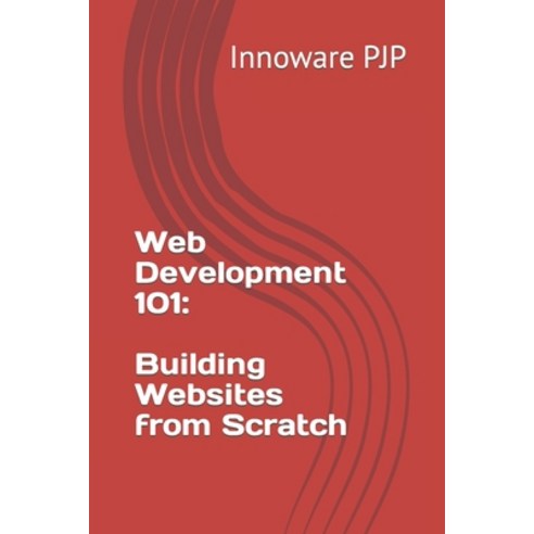 (영문도서) Web Development 101: Building Websites from Scratch Paperback, Independently Published, English, 9798398750874