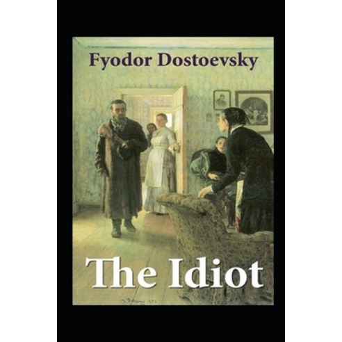 The Idiot Illustrated Paperback, Independently Published, English, 9798748236164