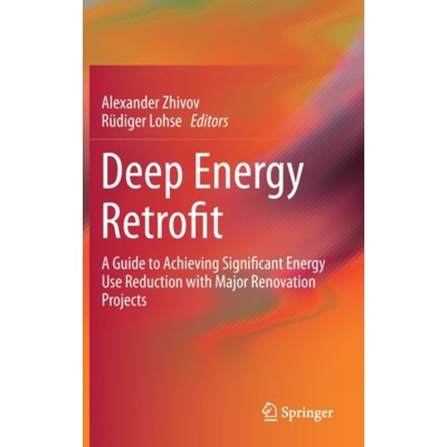 Deep Energy Retrofit: A Guide to Achieving Significant Energy Use Reduction with Major Renovation Pr... Hardcover, Springer