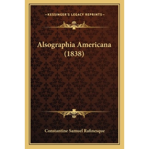 Alsographia Americana (1838) Paperback, Kessinger Publishing