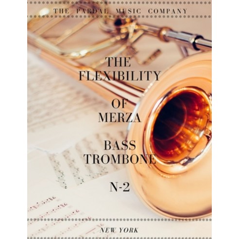 (영문도서) The Flexibility of Merza Bass Trombone N-2 New York: New York Paperback, Independently Published, English, 9798532523043