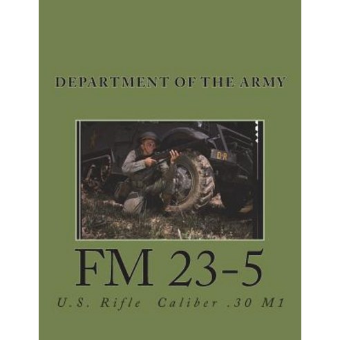 (영문도서) FM 23-5: U.S Rifle - Caliber .30 M1 Paperback, Middle Coast Publishing, In..., English, 9780934523097