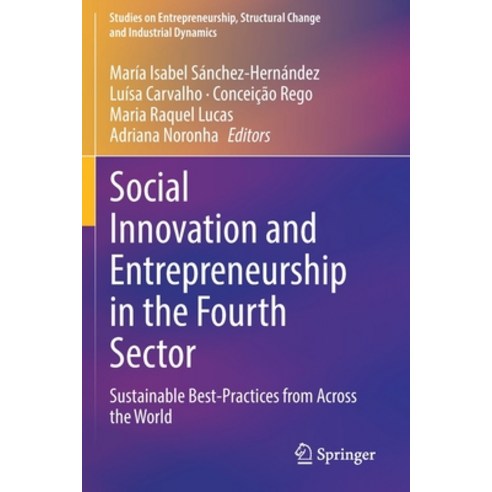 (영문도서) Social Innovation and Entrepreneurship in the Fourth Sector: Sustainable Best-Practices from ... Paperback, Springer, English, 9783030757168