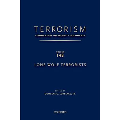 Terrorism: Commentary on Security Documents Volume 148: Lone Wolf Terrorists Hardcover, Oxford University Press, USA