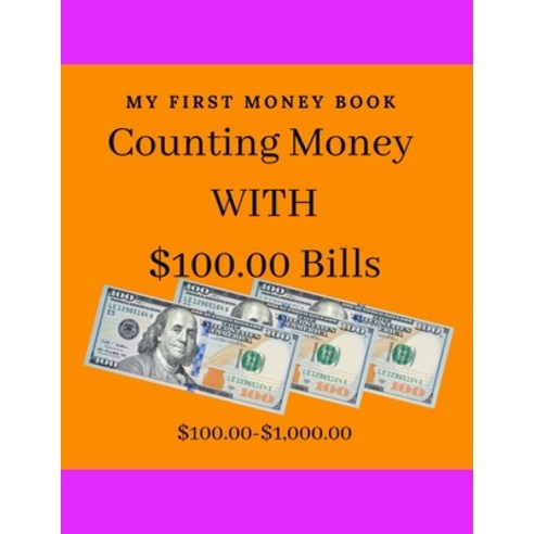 (영문도서) Couning Money with $100.00: Counting to 1 000.00 with 100.00 bill /8.5x11''/ /27 counting mone... Paperback, Independently Published, English, 9798504991016