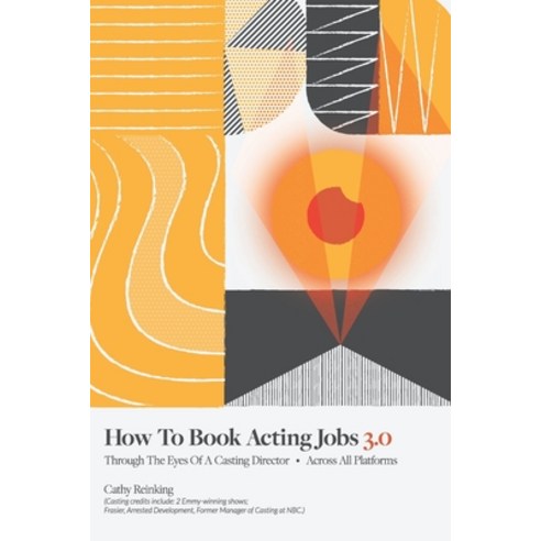 How To Book Acting Jobs 3.0: Through the Eyes of a Casting Director - Across All Platforms Paperback, R. R. Bowker
