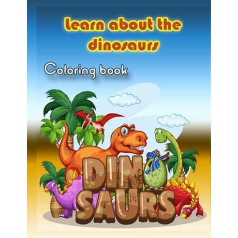 Learn more about dinosaurs: Coloring and fun Great gift for boys and girls for ages 6 to 12 Paperback, Independently Published, English, 9798710379523